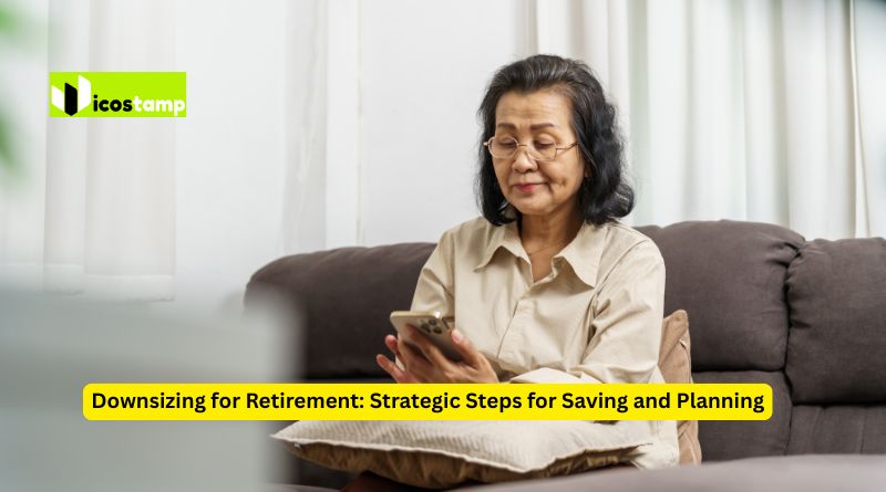 Downsizing for Retirement: Strategic Steps for Saving and Planning